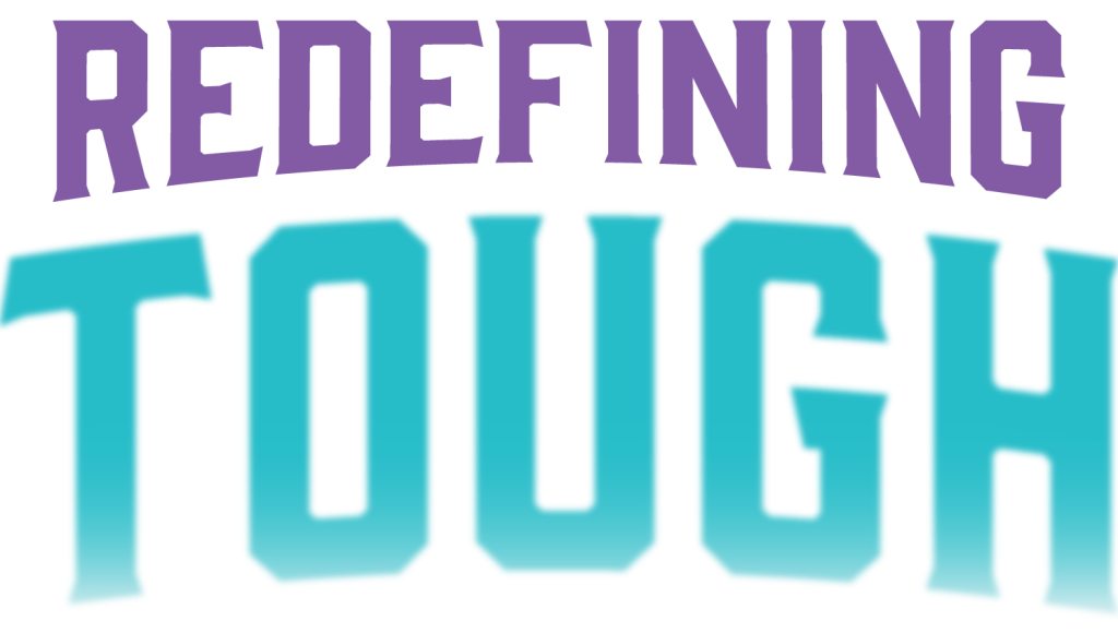 Redefining Tough
